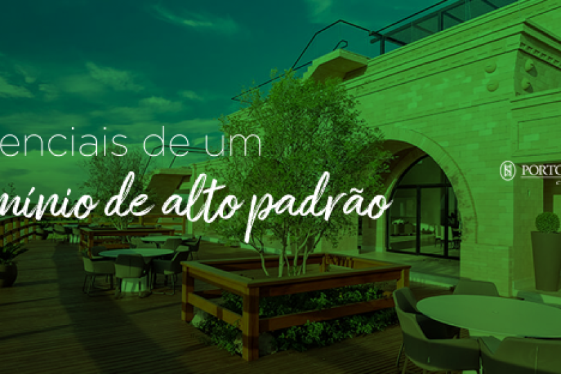 5 diferenciais para um condomínio de alto padrão: Conheça Porto São Pedro